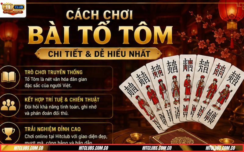 Cách chơi bài tổ tôm dễ hiểu